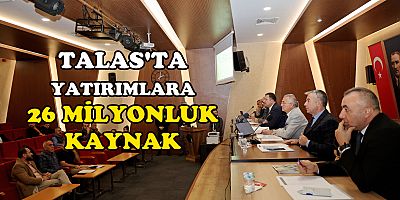 TALAS'TA YATIRIMLARA 26 MİLYONLUK KAYNAK