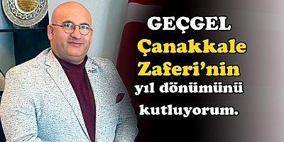 TİGAD Başkanı Geçgel: Çanakkale’de işgal ruhuna karşı milli duruş galip geldi