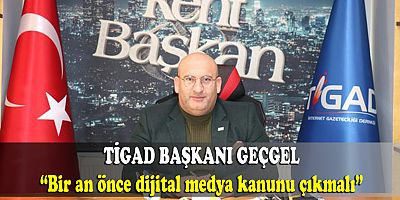 TİGAD Başkanı Geçgel: Dijital medyada çalışan gazeteciler hak gaspına uğradı