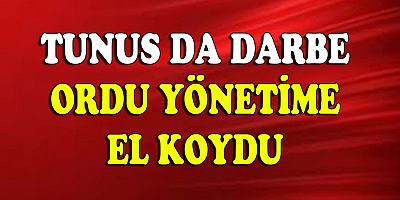 Tunus'ta darbe... Ordu yönetime el koydu