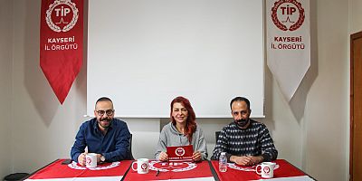   Türkiye İşçi Partisi (TİP) Kayseri İl Örgütü Adaylarını açıkladı.