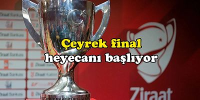 Türkiye Kupası'nda çeyrek final heyecanı başlıyor