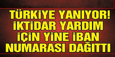 Türkiye yanıyor... Vatandaşa Yine İBAN Düştü