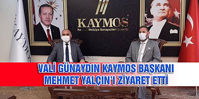 VALİ GÜNAYDIN KAYMOS'U ZİYARET ETTİ