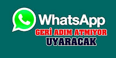 WHATSAPP GERİ ADIM ATMIYOR!