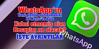 WhatsApp, gizlilik sözleşmesini kabul etmeyen hesaplara ne olacağını açıkladı