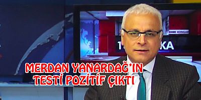 Yanardağ'ın Testi Pozitif Çıktı