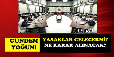 Yeni yasaklar geliyor mu? Tedbirler artacak mı?