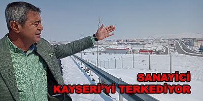 YÜCEL: SANAYİCİLER KAYSERİ'DEN KAÇIYOR