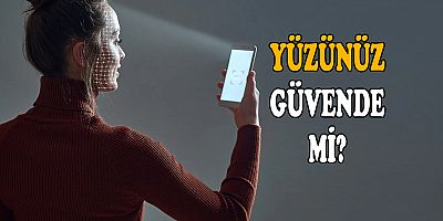 Yüzünüz ne kadar güvende?