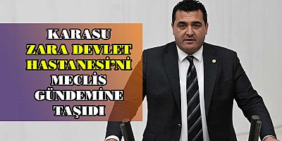 ZARA’DAKİ MAĞDURİYETLER MECLİS’TE