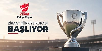 Ziraat Türkiye Kupası’nda heyecan başlıyor
