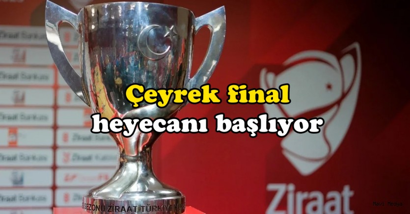 Türkiye Kupası'nda çeyrek final heyecanı başlıyor