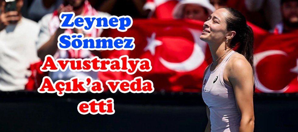 Zeynep Sönmez Avustralya Açık’a veda etti